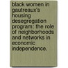 Black Women In Gautreaux's Housing Desegregation Program: The Role Of Neighborhoods And Networks In Economic Independence. door Ruby Mendenhall