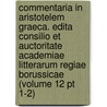 Commentaria in Aristotelem Graeca. Edita Consilio Et Auctoritate Academiae Litterarum Regiae Borussicae (Volume 12 Pt 1-2) by Berlin Akademie Der Wissenschaften
