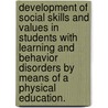 Development Of Social Skills And Values In Students With Learning And Behavior Disorders By Means Of A Physical Education. door Ashleigh L. Houlton