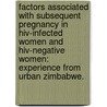 Factors Associated With Subsequent Pregnancy In Hiv-Infected Women And Hiv-Negative Women: Experience From Urban Zimbabwe. by Nancy L. Smee