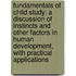 Fundamentals of Child Study: a Discussion of Instincts and Other Factors in Human Development, with Practical Applications