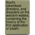 Lloyd's Steamboat Directory, and Disasters on the Western Waters; Containing the History of the First Application of Steam