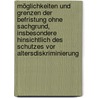 Möglichkeiten und Grenzen der Befristung ohne Sachgrund, insbesondere hinsichtlich des Schutzes vor Altersdiskriminierung door Anita Rückert