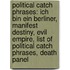 Political Catch Phrases: Ich Bin Ein Berliner, Manifest Destiny, Evil Empire, List Of Political Catch Phrases, Death Panel