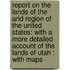 Report on the Lands of the Arid Region of the United States: with a More Detailed Account of the Lands of Utah : with Maps