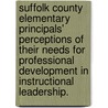 Suffolk County Elementary Principals' Perceptions Of Their Needs For Professional Development In Instructional Leadership. door Spencer Broderick Olmstead