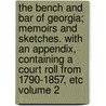 The Bench and Bar of Georgia; Memoirs and Sketches. with an Appendix, Containing a Court Roll from 1790-1857, Etc Volume 2 by Stephen Franks Miller