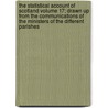 The Statistical Account of Scotland Volume 17; Drawn Up from the Communications of the Ministers of the Different Parishes door Sir John Sinclair