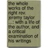 the Whole Works of the Right Rev. Jeremy Taylor ...: with a Life of the Author, and a Critical Examination of His Writings