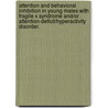 Attention And Behavioral Inhibition In Young Males With Fragile X Syndrome And/Or Attention-Deficit/Hyperactivity Disorder. door Julie Anne Hammer