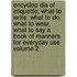 Encyclop Dia of Etiquette; What to Write, What to Do, What to Wear, What to Say a Book of Manners for Everyday Use Volume 2