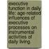 Executive Function In Daily Life: Age-Related Influences Of Executive Processes On Instrumental Activities Of Daily Living.