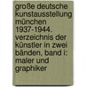 Große Deutsche Kunstausstellung München 1937-1944. Verzeichnis der Künstler in zwei Bänden, Band I: Maler und Graphiker door Robert Thoms