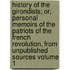 History of the Girondists; Or, Personal Memoirs of the Patriots of the French Revolution, from Unpublished Sources Volume 1