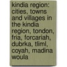 Kindia Region: Cities, Towns And Villages In The Kindia Region, Tondon, Fria, Forcariah, Dubrka, Tliml, Coyah, Madina Woula door Books Llc