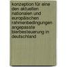 Konzeption für eine den aktuellen nationalen und europäischen Rahmenbedingungen angepasste Bierbesteuerung in Deutschland door Marco Benkert