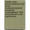 Middle-Class African-American And White Nondenominational Protestant Congregations: Their Characteristics And Significance. by Jacqueline E. Wenger