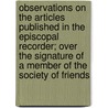 Observations on the Articles Published in the Episcopal Recorder; Over the Signature of  A Member of the Society of Friends by Thomas M'Clintock