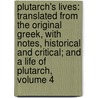 Plutarch's Lives: Translated from the Original Greek, with Notes, Historical and Critical; and a Life of Plutarch, Volume 4 door William Langhorne