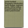 Polish Football Biography Introduction: Kamil Drygas, Zygmunt Pieda, Micha Czekaj, Krzysztof Popczy Ski, Antoni Piechniczek door Source Wikipedia