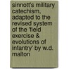 Sinnott's Military Catechism, Adapted To The Revised System Of The 'Field Exercise & Evolutions Of Infantry' By W.D. Malton by William Dawes Malton