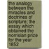 The Analogy Between the Miracles and Doctrines of Scripture; The Essay Which Obtained the Norrisian Prize for the Year 1852