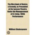 The Merchant of Venice, a Comedy, as Presented at the Lyceum Theatre, Under the Managemnent of H. Irving. 100th Performance