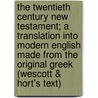 The Twentieth Century New Testament; A Translation Into Modern English Made from the Original Greek (Wescott & Hort's Text) door Onbekend