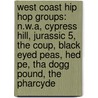 West Coast Hip Hop Groups: N.W.A, Cypress Hill, Jurassic 5, The Coup, Black Eyed Peas, Hed Pe, Tha Dogg Pound, The Pharcyde by Books Llc