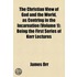 the Christian View of God and the World, As Centring in the Incarnation (Volume 1); Being the First Series of Kerr Lectures