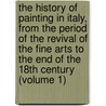 the History of Painting in Italy, from the Period of the Revival of the Fine Arts to the End of the 18th Century (Volume 1) door Luigi Lanzi