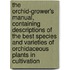 the Orchid-Grower's Manual, Containing Descriptions of the Best Species and Varieties of Orchidaceous Plants in Cultivation