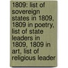 1809: List Of Sovereign States In 1809, 1809 In Poetry, List Of State Leaders In 1809, 1809 In Art, List Of Religious Leader door Books Llc