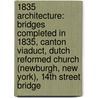 1835 Architecture: Bridges Completed In 1835, Canton Viaduct, Dutch Reformed Church (Newburgh, New York), 14Th Street Bridge door Books Llc
