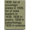 1839: List Of Sovereign States In 1839, List Of State Leaders In 1839, 1839 In Poetry, 1839 In Paleontology, 1839 In Science by Books Llc