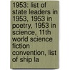 1953: List Of State Leaders In 1953, 1953 In Poetry, 1953 In Science, 11Th World Science Fiction Convention, List Of Ship La door Books Llc