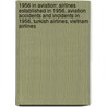 1956 In Aviation: Airlines Established In 1956, Aviation Accidents And Incidents In 1956, Turkish Airlines, Vietnam Airlines door Books Llc