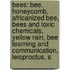 Bees: Bee, Honeycomb, Africanized Bee, Bees And Toxic Chemicals, Yellow Rain, Bee Learning And Communication, Leioproctus, S