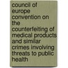 Council of Europe Convention on the Counterfeiting of Medical Products and Similar Crimes Involving Threats to Public Health door Directorate Council of Europe