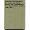 Dissolved Pesticide Data for the San Joaquin River at Vernalis and the Sacramento River at Sacramento, California, 1991-1994 door United States Government