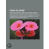 Fern Florae: Ferns Of Argentina, Ferns Of Chile, Ferns Of New Zealand, Pteridophyta Of Australia, Ceratopteris Thalictroides by Books Llc