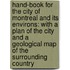 Hand-Book for the City of Montreal and Its Environs: with a Plan of the City and a Geological Map of the Surrounding Country
