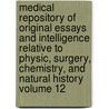 Medical Repository of Original Essays and Intelligence Relative to Physic, Surgery, Chemistry, and Natural History Volume 12 by Samuel Latham Mitchell