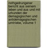 Nothgedrungener Bericht Aus Seinem Leben Und Aus Und Mit Urkunden Der Demagogischen Und Antidemagogischen Umtriebe, Volume 1 by Ernst Moritz Arndt