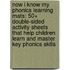 Now I Know My Phonics Learning Mats: 50+ Double-Sided Activity Sheets That Help Children Learn and Master Key Phonics Skills