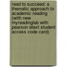 Read to Succeed: A Thematic Approach to Academic Reading (with New Myreadinglab with Pearson Etext Student Access Code Card) by Jilani Warsi