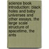 Science Book Introduction: Black Holes And Baby Universes And Other Essays, The Large Scale Structure Of Spacetime, The Ants