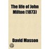 The Life of John Milton; Narrated in Connexion with the Political, Ecclesiastical, and Literary History of His Time Volume 3