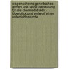 Wagenscheins Genetisches Lernen und seine Bedeutung für die Chemiedidaktik - Überblick und Entwurf einer Unterrichtsstunde by Andrea Braun-Henle