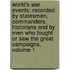 World's War Events: Recorded by Statesmen, Commanders, Historians and by Men Who Fought Or Saw the Great Campaigns, Volume 1